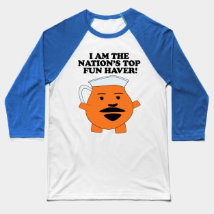 I AM THE NATION'S TOP FUN HAVER! Baseball T-Shirt